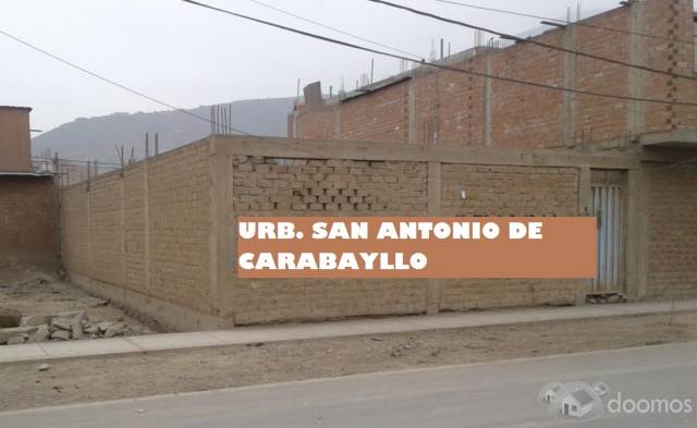 OCASIÓN VENDO TERRENO SEMI CONSTRUIDO, URBANIZACIÓN RESIDENCIAL SAN ANTONIO DE CARABAYLLO